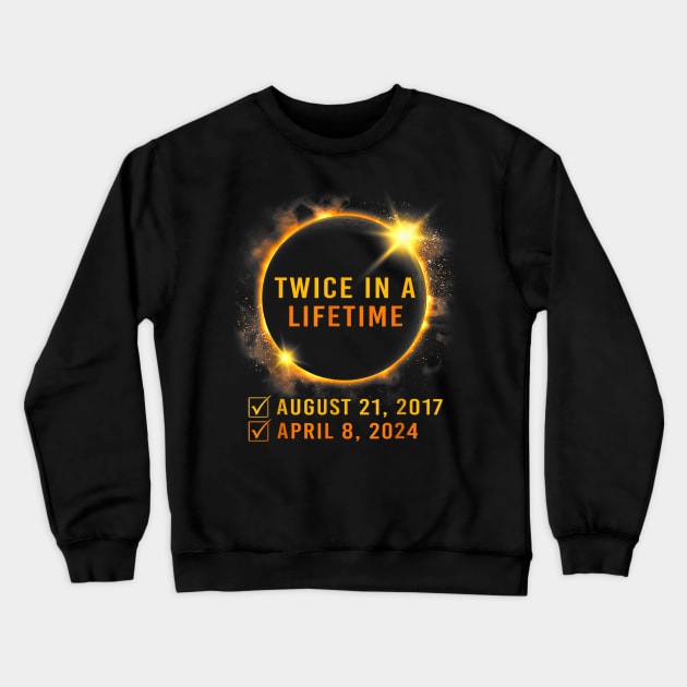 Solar Eclipse Shirt Twice in Lifetime 2024 GIft For Women Men Crewneck Sweatshirt by truong-artist-C